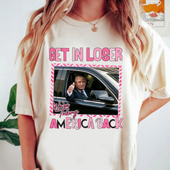 Trump Get In Loser We're Taking America Back Shirt – Patriotic Meme Tee, 4th of July Trump Supporter T-Shirt - Get Trend Merch