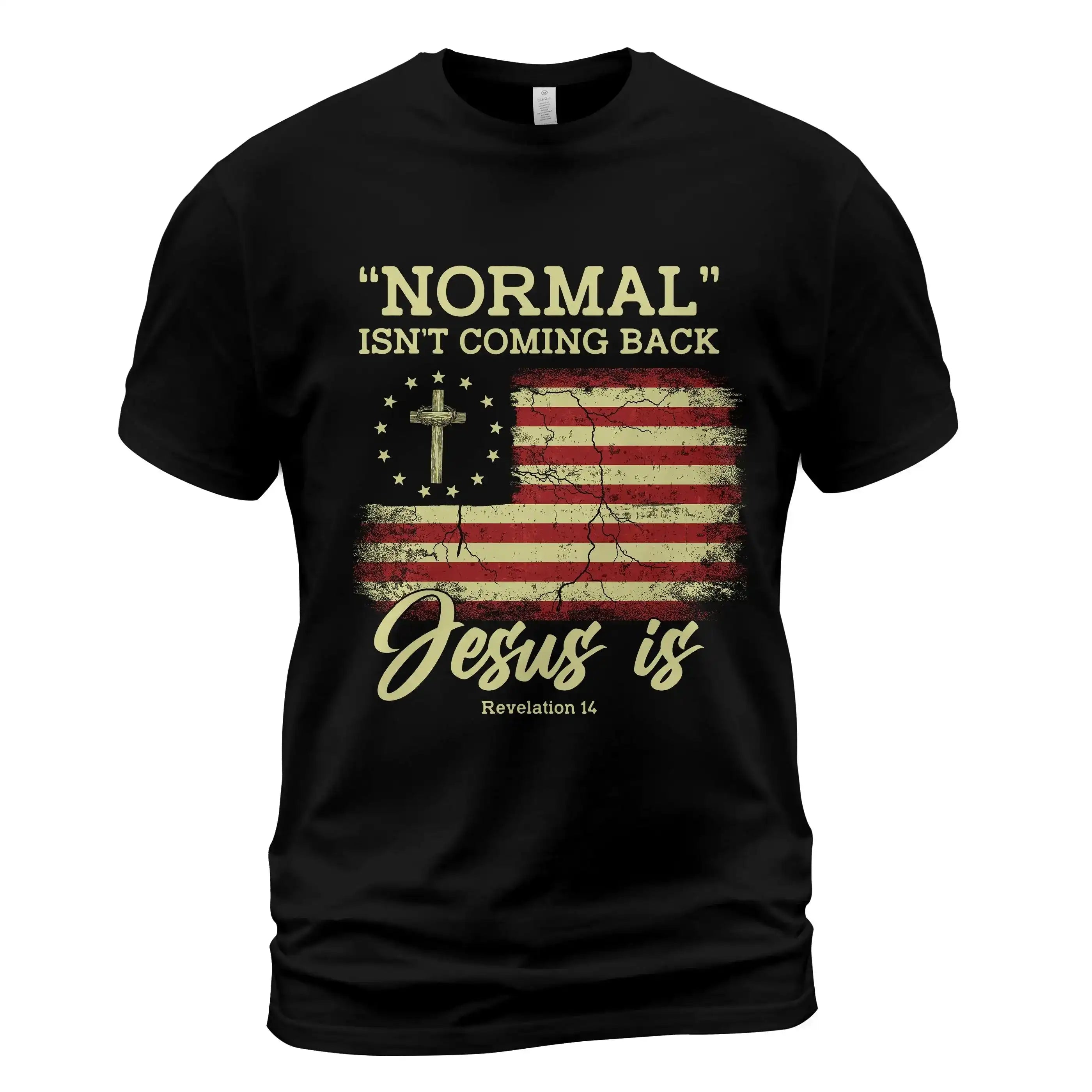 Normal Isn’t Coming Back Jesus Is Shirt – Christian Patriotic Bible Verse T-Shirt, Revelation 14 Faith Tee
