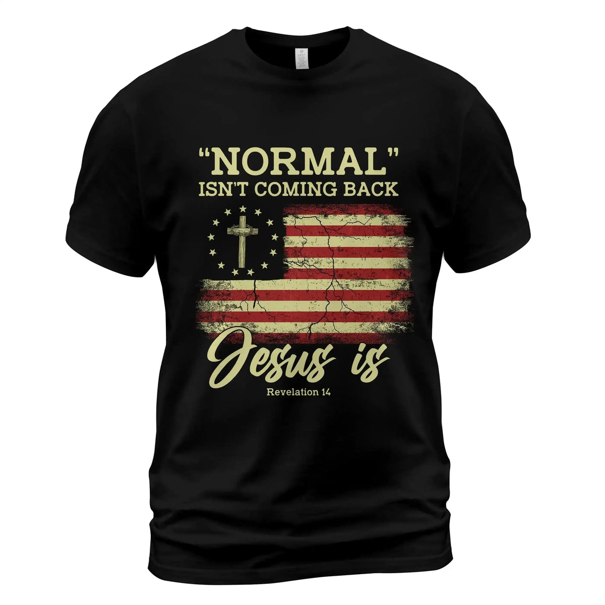Normal Isn’t Coming Back Jesus Is Shirt – Christian Patriotic Bible Verse T-Shirt, Revelation 14 Faith Tee