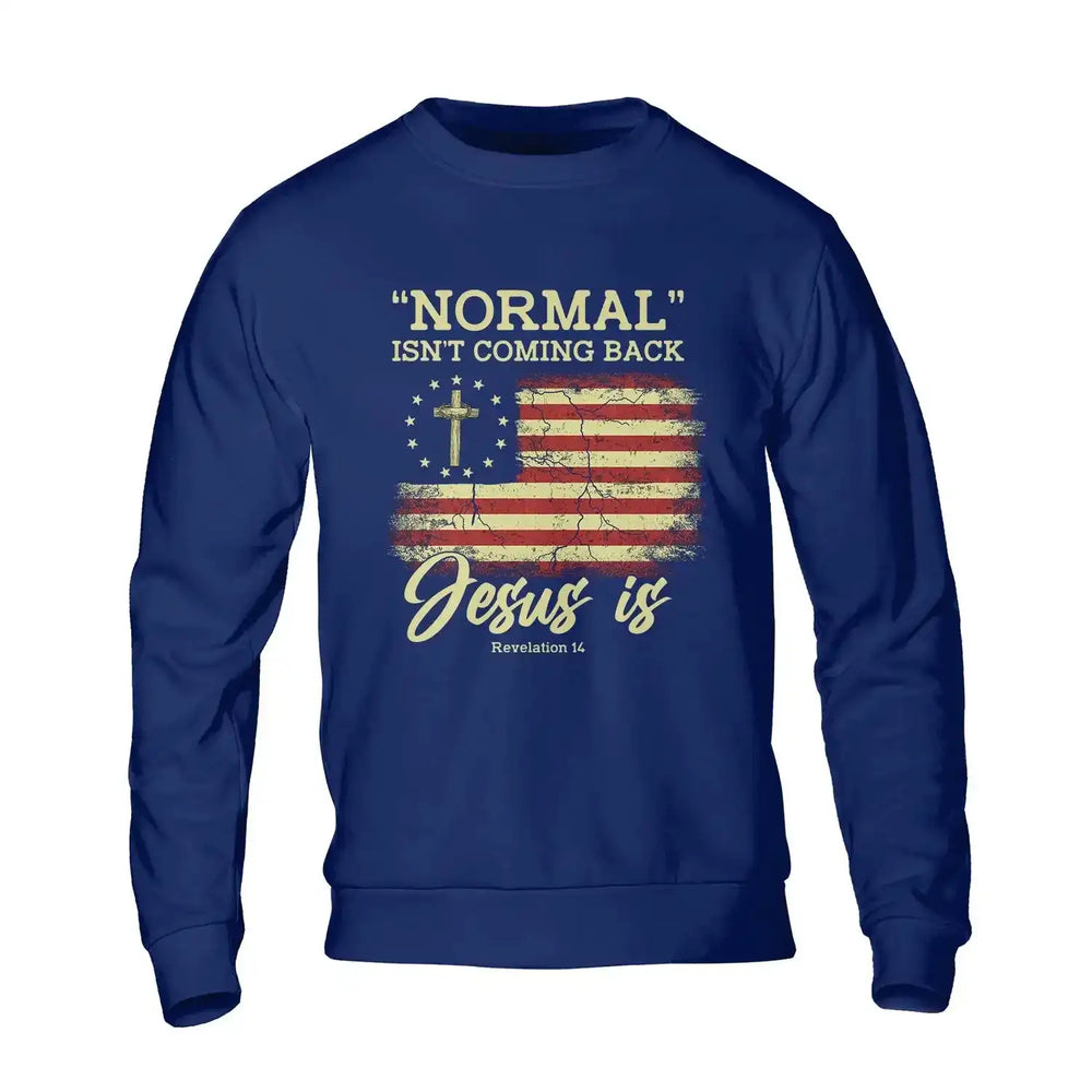 Normal Isn’t Coming Back Jesus Is Shirt – Christian Patriotic Bible Verse T-Shirt, Revelation 14 Faith Tee - Get Trend Merch